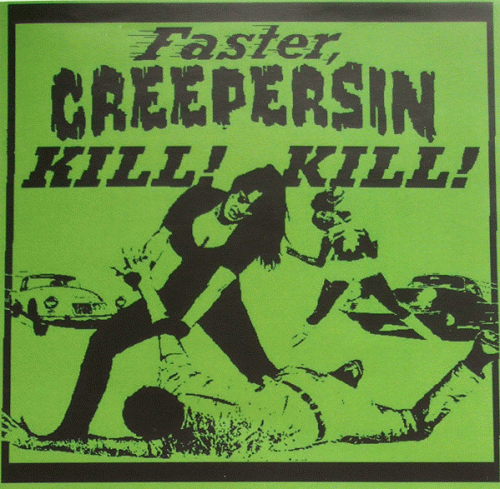 Faster, Creepersin Kill! Kill!